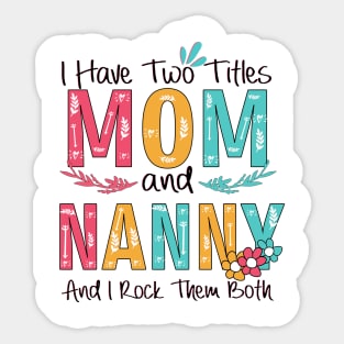 I Have Two Titles Mom And Nanny Sticker